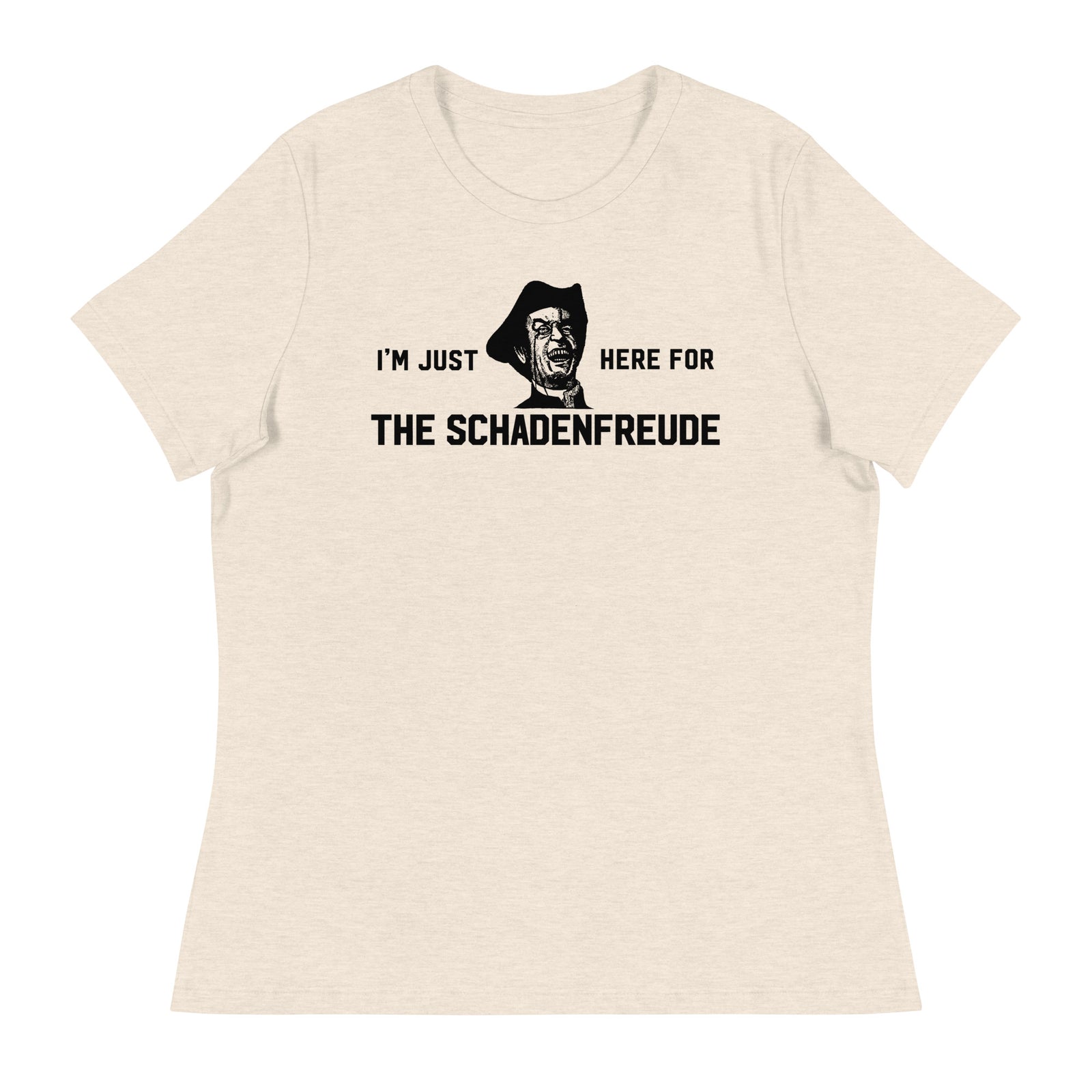 I'm Just Here for the Schadenfreude Ladies T-Shirt