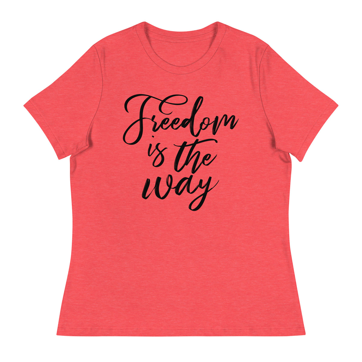 Freedom is the Way Women&#39;s Relaxed T-Shirt
