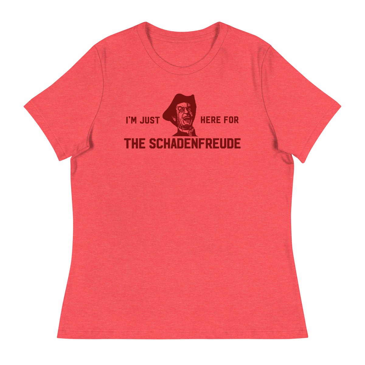 I&#39;m Just Here for the Schadenfreude Ladies T-Shirt