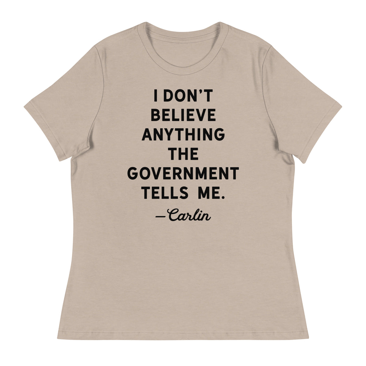 I Don&#39;t Believe Anything The Government Tells Me Women&#39;s Crew Neck T-Shirt