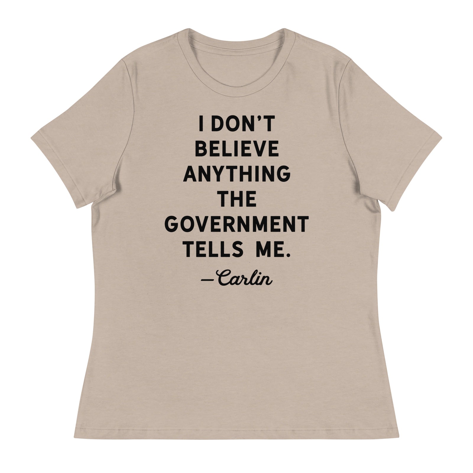 I Don't Believe Anything The Government Tells Me Women's Crew Neck T-Shirt
