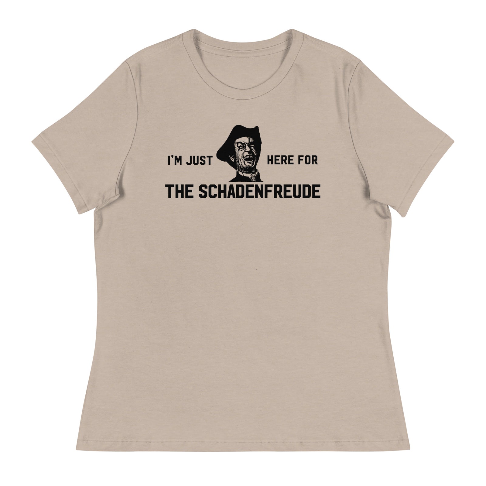 I'm Just Here for the Schadenfreude Ladies T-Shirt