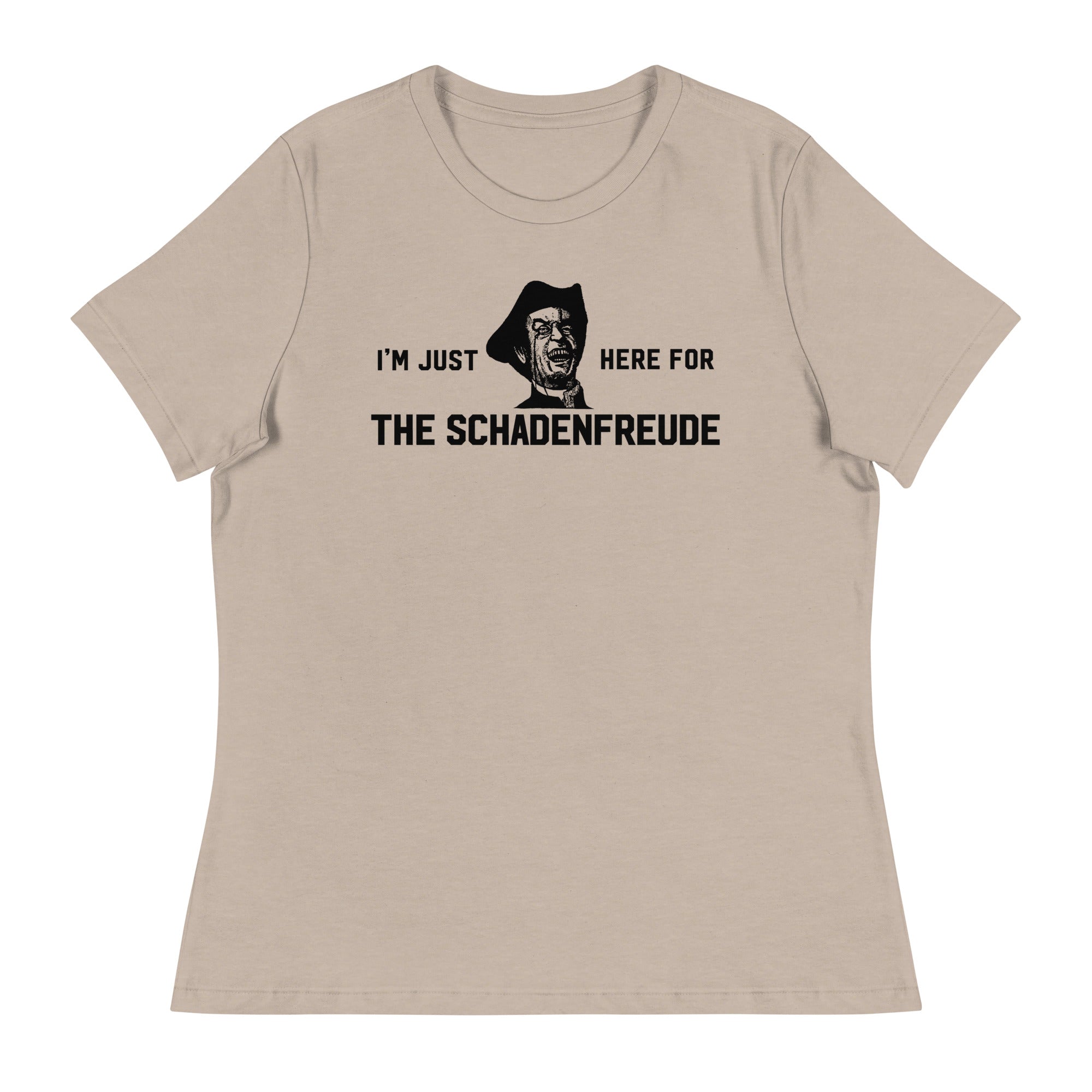 I'm Just Here for the Schadenfreude Ladies T-Shirt