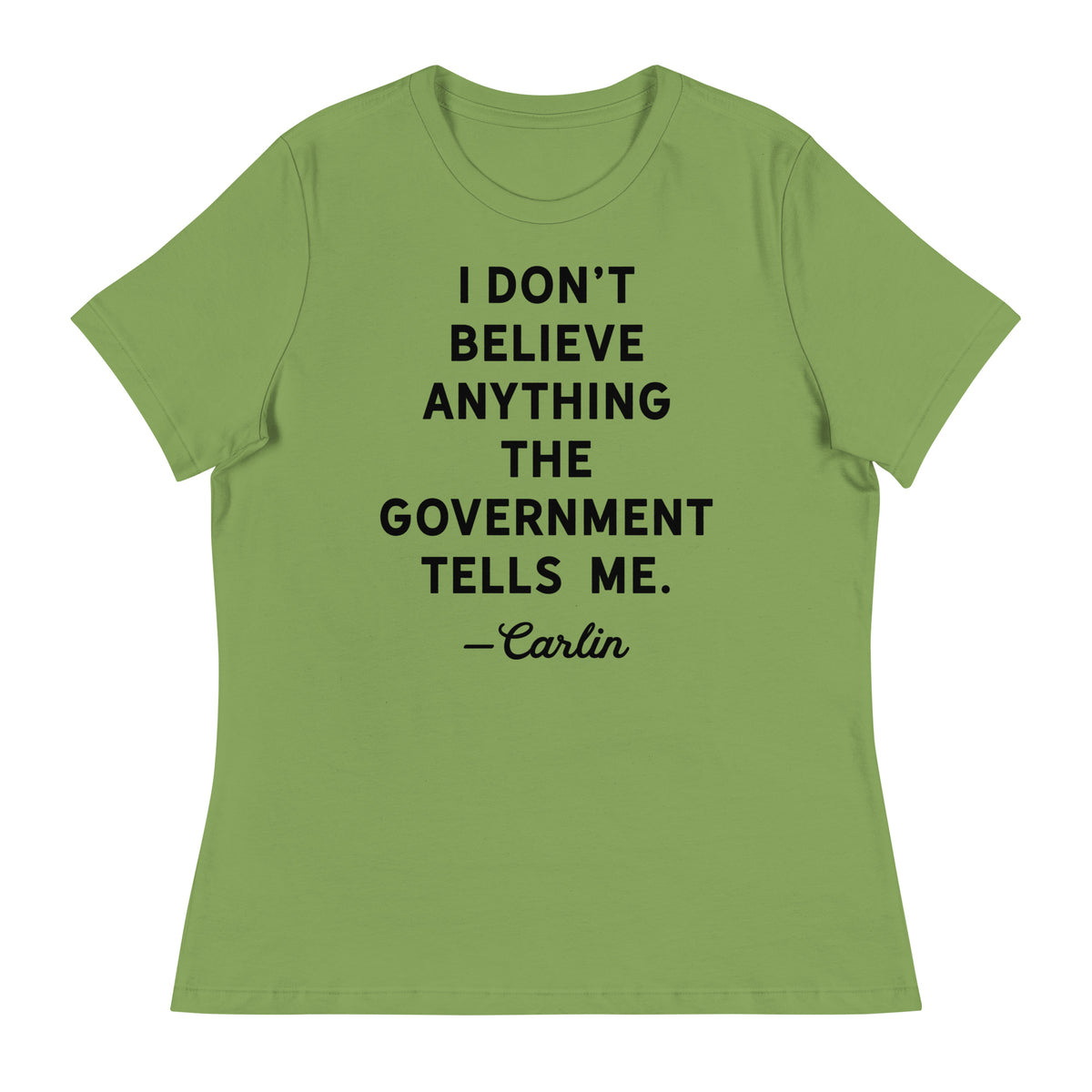 I Don&#39;t Believe Anything The Government Tells Me Women&#39;s Crew Neck T-Shirt