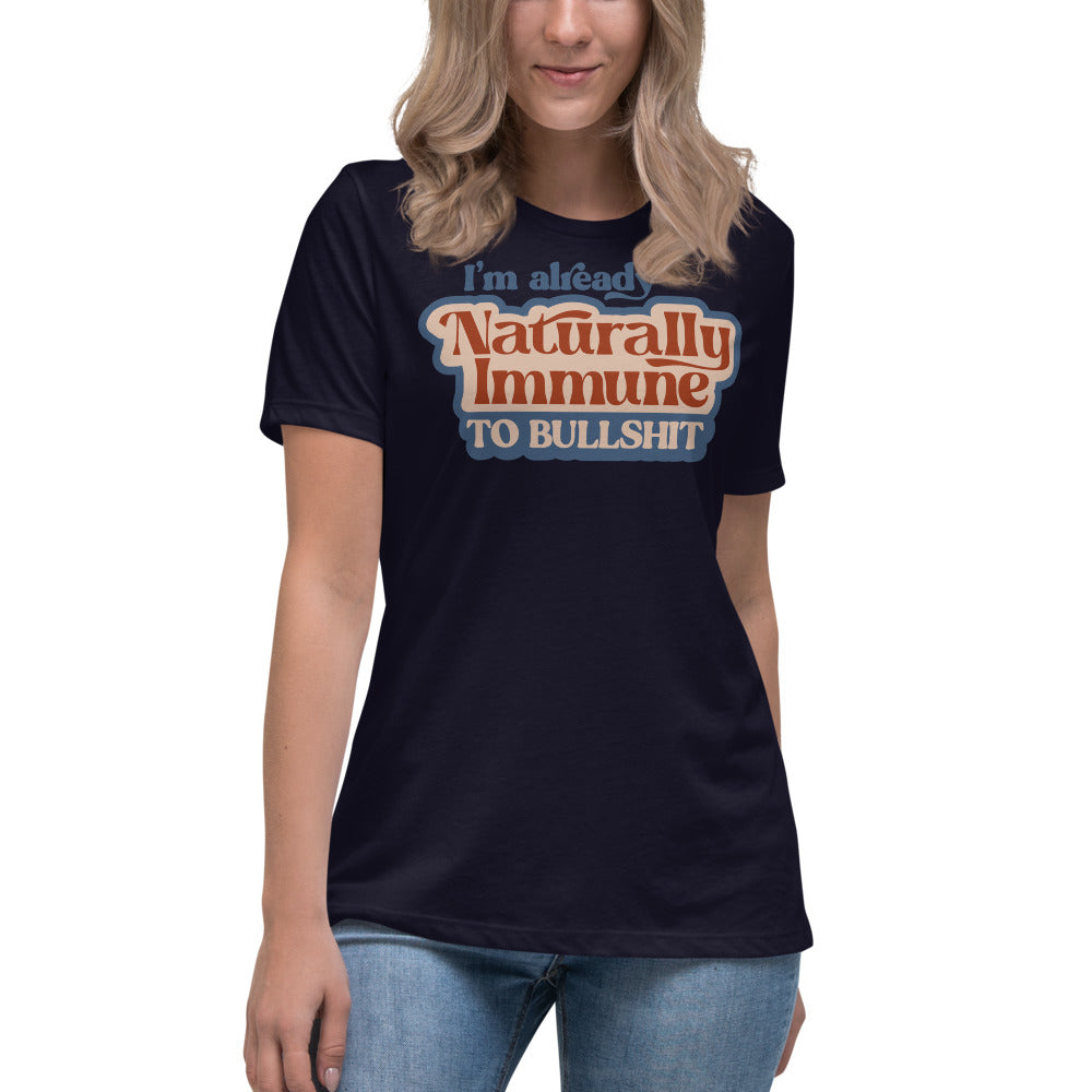 I'm Already Naturally Immune to BS Women's Relaxed T-Shirt