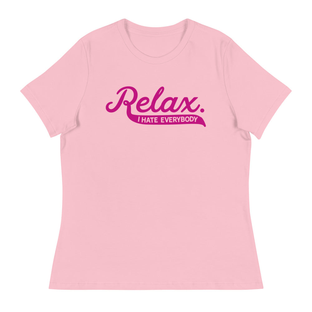 Relax I Hate Everybody Women's Relaxed T-Shirt