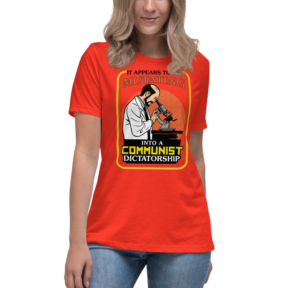 It Appears To Be Mutating Into A Communist Dictatorship Women&#39;s Relaxed T-Shirt