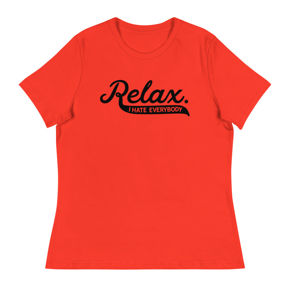Relax I Hate Everybody Women's Relaxed T-Shirt