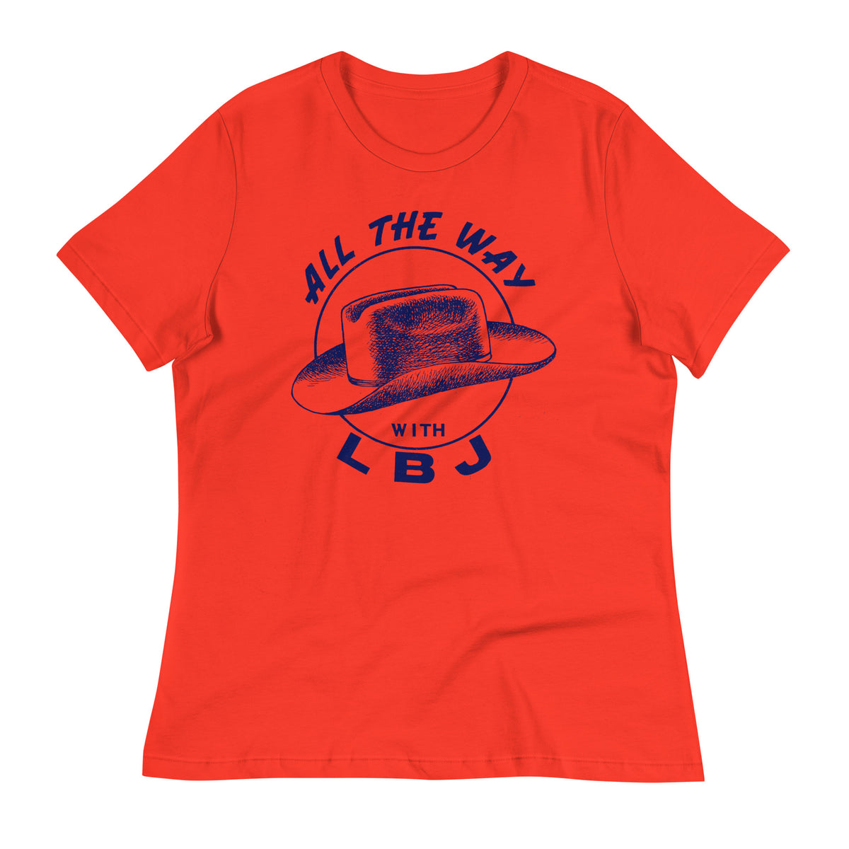 All the Way with LBJ 1964 Reproduction Campaign Women&#39;s Relaxed T-Shirt