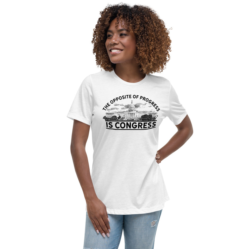 The Opposite of Progress is Congress Women's Relaxed T-Shirt
