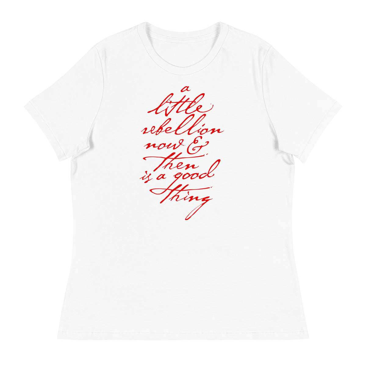 A Little Rebellion Now And Then Ladies T-Shirt