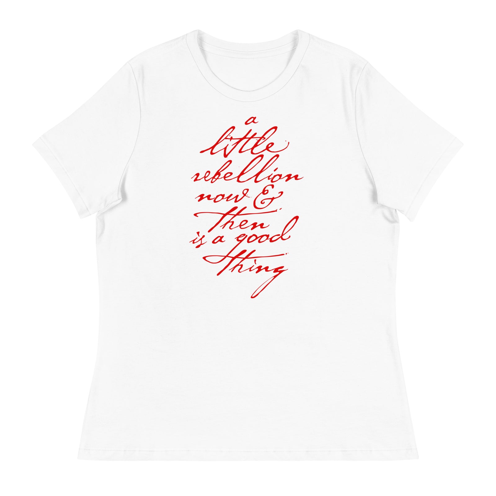 A Little Rebellion Now And Then Ladies T-Shirt