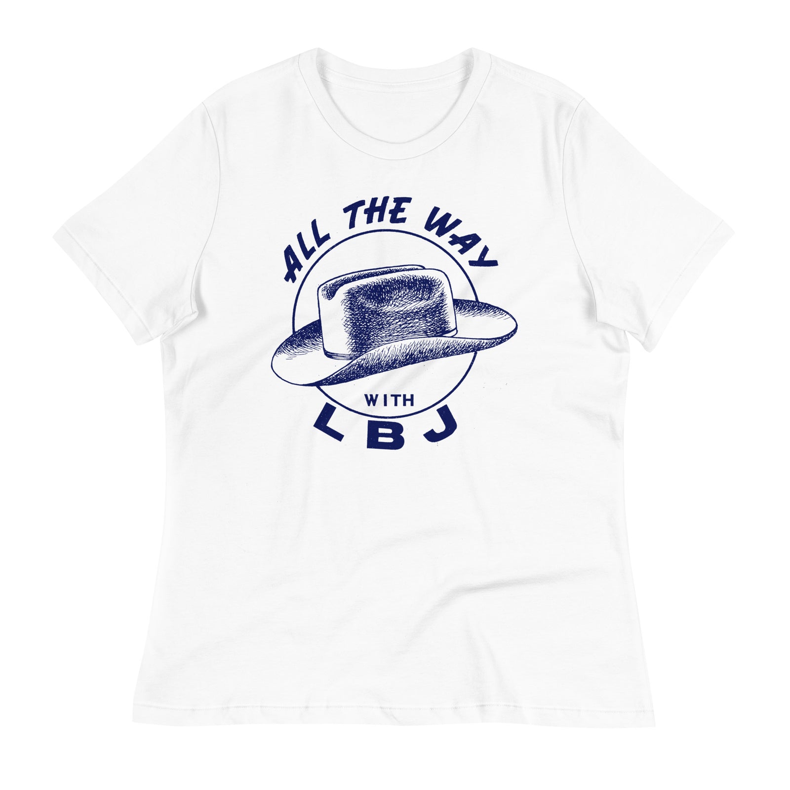 All the Way with LBJ 1964 Reproduction Campaign Women's Relaxed T-Shirt