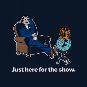 Just Here for the Show T-Shirt