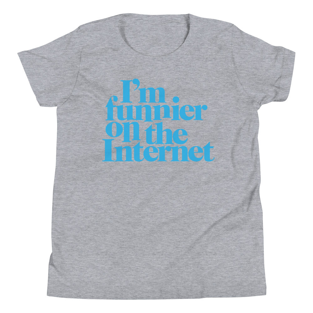 I&#39;m Funnier on the Internet Youth Short Sleeve T-Shirt