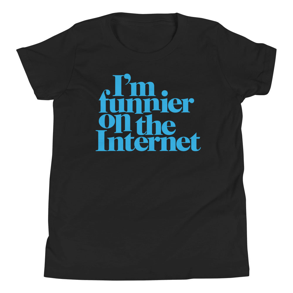 I&#39;m Funnier on the Internet Youth Short Sleeve T-Shirt