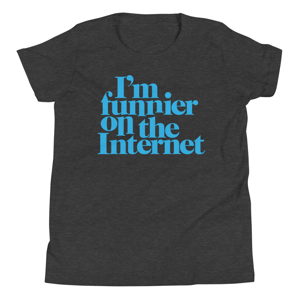 I'm Funnier on the Internet Youth Short Sleeve T-Shirt