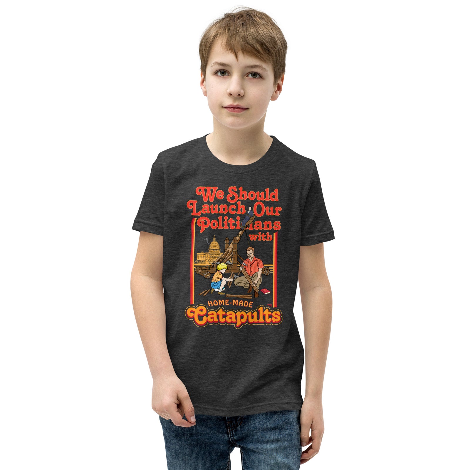We Should Launch Politicians from Catapults Youth Short Sleeve T-Shirt