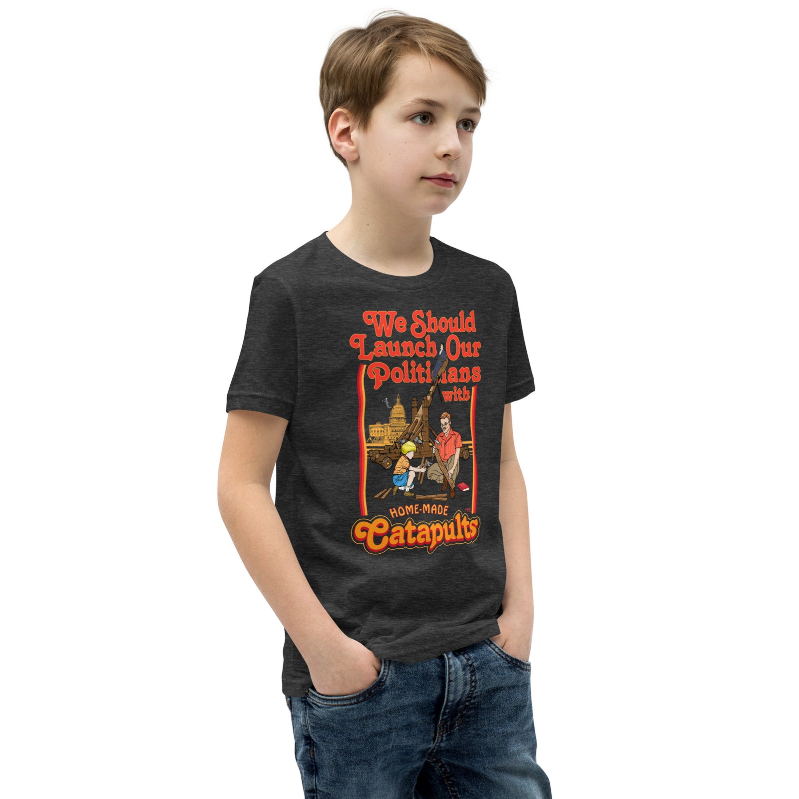 We Should Launch Politicians from Catapults Youth Short Sleeve T-Shirt