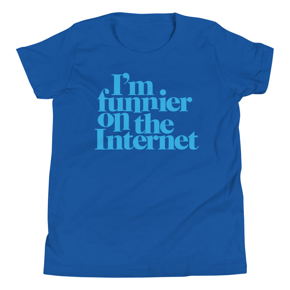 I&#39;m Funnier on the Internet Youth Short Sleeve T-Shirt
